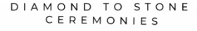 Diamond To Stone Ceremonies